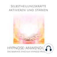 Selbstheilungskräfte aktivieren und stärken: Das bewährte Einschlaf-Hypnose-Programm