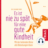 Es ist nie zu spät für eine gute Kindheit (Hörbuch)