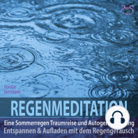 Regenmeditation - Eine Sommerregen Traumreise und Autogenes Training - Entspannen und Aufladen mit dem Regengeräusch