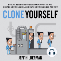 Clone Yourself: Build a Team that Understands Your Vision, Shares Your Passion, and Runs Your Business For You