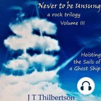 Never to be Unsung, a rock trilogy, Vol 3