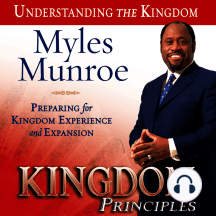 Kingdom Principles: Preparing for Kingdom Experience and Expansion: Kingdom