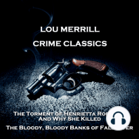 Crime Classics - The Torment of Henrietta Robinson, And Why She Killed & The Bloody, Bloody Banks of Fall River
