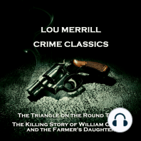 Crime Classics - The Triangle on the Round Table & The Killing Story of William Corder and the Farmer's Daughter