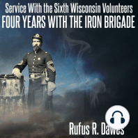 Service With the Sixth Wisconsin Volunteers Four Years with the Iron Brigade