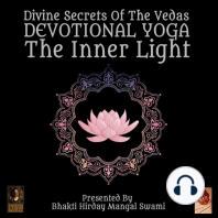 Divine Secrets Of The Vedas Devotional Yoga - The Inner Light