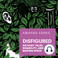 Disfigured: On Fairy Tales, Disability, and Making Space