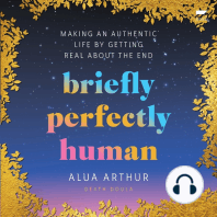 Briefly Perfectly Human: Making an Authentic Life by Getting Real About the End