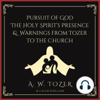 Pursuit of God & The Holy Spirit’s Presence & Warnings from Tozer to the Church