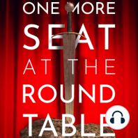 ONE MORE SEAT AT THE ROUND TABLE