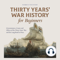 Thirty Years' War History for Beginners Circumstances, Course and Effects of the Thirty Years' War and the Long Road to Peace