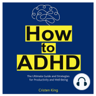 How to ADHD: The Ultimate Guide and Strategies  for Productivity and Well-Being
