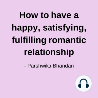 How to have a happy, satisfying, fulfilling romantic relationship