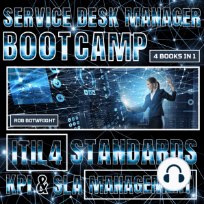Service Desk Manager Bootcamp: ITIL 4 Standards, KPI & SLA Management