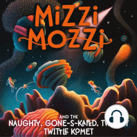 Mizzi Mozzi And The Naughty, Gone-S-Kaped, Twinkly Twittle Komet