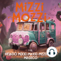 Mizzi Mozzi y el Helado Mixxi-Maxxi-Meziclado Mágico