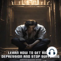 Learn How To Get Rid Of Depression And Stop Suffering