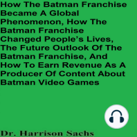 How The Batman Franchise Became A Global Phenomenon, How The Batman Franchise Changed People’s Lives, The Future Outlook Of The Batman Franchise, And How To Earn Revenue As A Producer Of Content About Batman Video Games