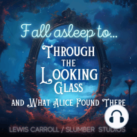 Fall Asleep to Through the Looking Glass and What Alice Found There