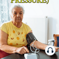 Hypertension (High Blood Pressure) - From Causes to Control