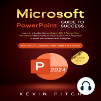 Microsoft PowerPoint Guide for Success: Learn in a Guided Way to Create, Edit & Format Your Presentations Documents to Visual Explain Your Projects & Surprise Your Bosses And Colleagues | Big Four Consulting Firms Method