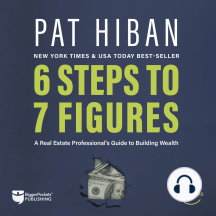 6 Steps to 7 Figures: A Real Estate Professional's Guide to Building Wealth