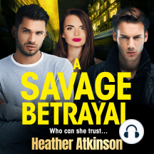 A Savage Betrayal: An explosive gangland thriller from Heather Atkinson