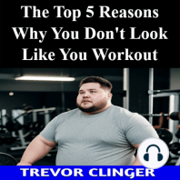 The Top 5 Reasons Why You Don't Look Like You Workout
