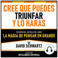 Cree Que Puedes Triunfar Y Lo Haras - Resumen Del Capitulo Del Libro La Magia De Pensar En Grande De David Schwartz