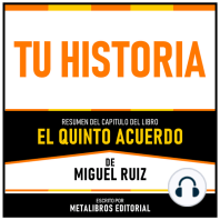 Tu Historia - Resumen Del Capitulo Del Libro El Quinto Acuerdo De Miguel Ruiz