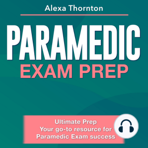 Paramedic Exam Prep: Paramedic Certification Exam Mastery : Ace Your First Attempt with 200+ Q&A | Genuine Practice Questions and Detailed Answer Explanations.