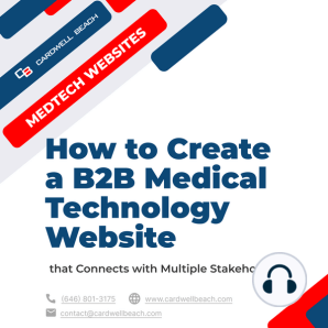 How to Create a B2B Medical Technology Website: that Connects with Multiple Stakeholders
