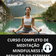 Curso completo de meditação mindfulness e redução do estresse