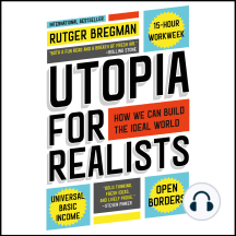 Utopia for Realists: How We Can Build the Ideal World