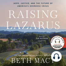 Raising Lazarus: Hope,  Justice, and the Future of America's Overdose Crisis