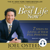 Your Best Life Now: 7 Steps to Living at Your Full Potential