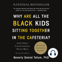 Why Are All the Black Kids Sitting Together in the Cafeteria?: And Other Conversations About Race