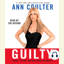 Guilty: Liberal "Victims" and Their Assault on America