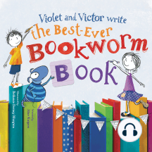 Violet and Victor Write the Best-Ever Bookworm Book
