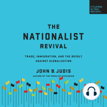 The Nationalist Revival: Trade, Immigration, and the Revolt Against Globalization