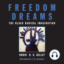 Freedom Dreams: The Black Radical Imagination