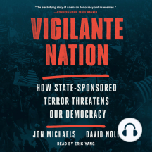 Vigilante Nation: How State-Sponsored Terror Threatens Our Democracy