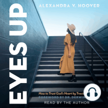 Eyes Up: How to Trust God’s Heart by Tracing His Hand