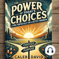 The Power of Today’s Choices