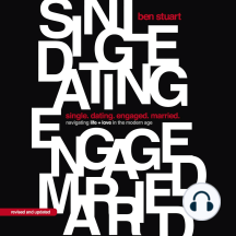 Single, Dating, Engaged, Married: Navigating Life and Love in the Modern Age