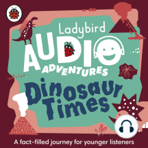 Ladybird Audio Adventures: Dinosaur Times