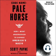 Code Name: Pale Horse: How I Went Undercover to Expose America's Nazis