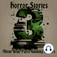 3 Horror Stories - About Body Parts Gaining Powers