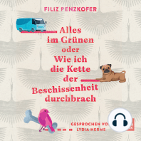 Alles im Grünen oder Wie ich die Kette der Beschissenheit durchbrach (ungekürzt)