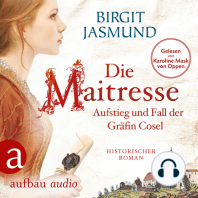 Die Maitresse - Aufstieg und Fall der Gräfin Cosel (Ungekürzt)